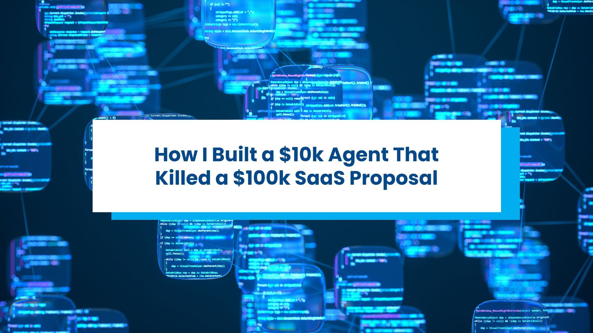 How I Built a $10k Agent That Killed a $100k SaaS Proposal
